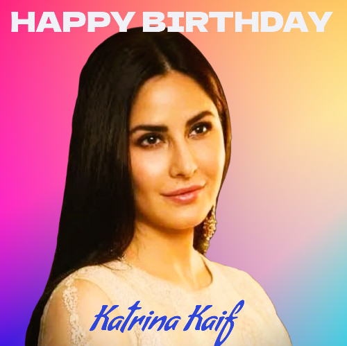 Happy Birthday Katrina Kaif